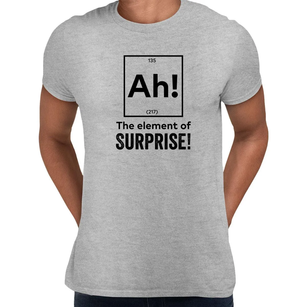 Ah the element of surprise Mens Funny T-Shirt Novelty Joke T-Shirt Rude Gift Him Dad Birthday Slogan Unisex T-Shirt