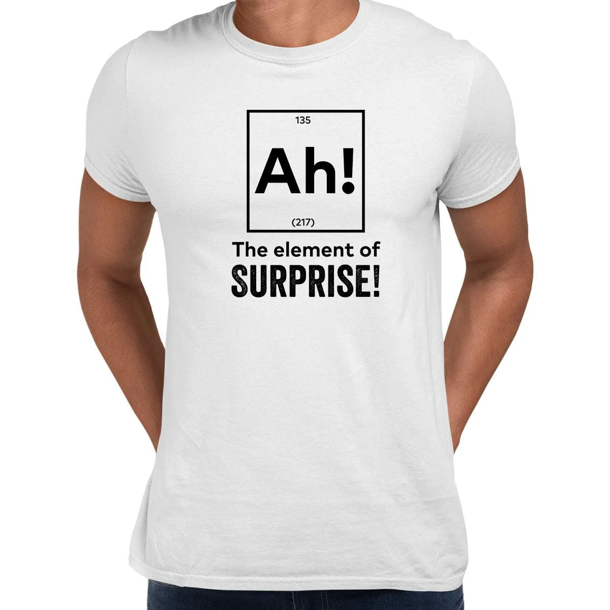 Ah the element of surprise Mens Funny T-Shirt Novelty Joke T-Shirt Rude Gift Him Dad Birthday Slogan Unisex T-Shirt