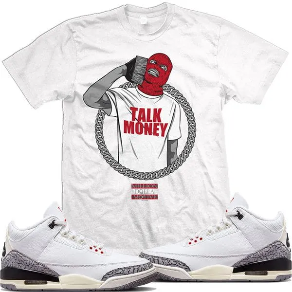 Jordan Retro 3 White Cement Reimagined 3s : Sneaker Shirt to Match : TALK MONEY PHONE