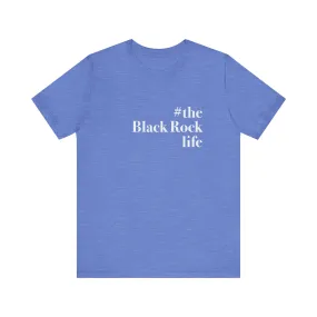 #theblackrocklife Unisex Jersey Short Sleeve Tee