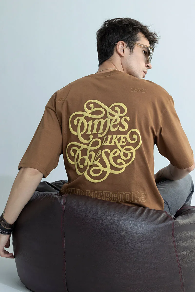 Times Like These Brown Oversized T-Shirt